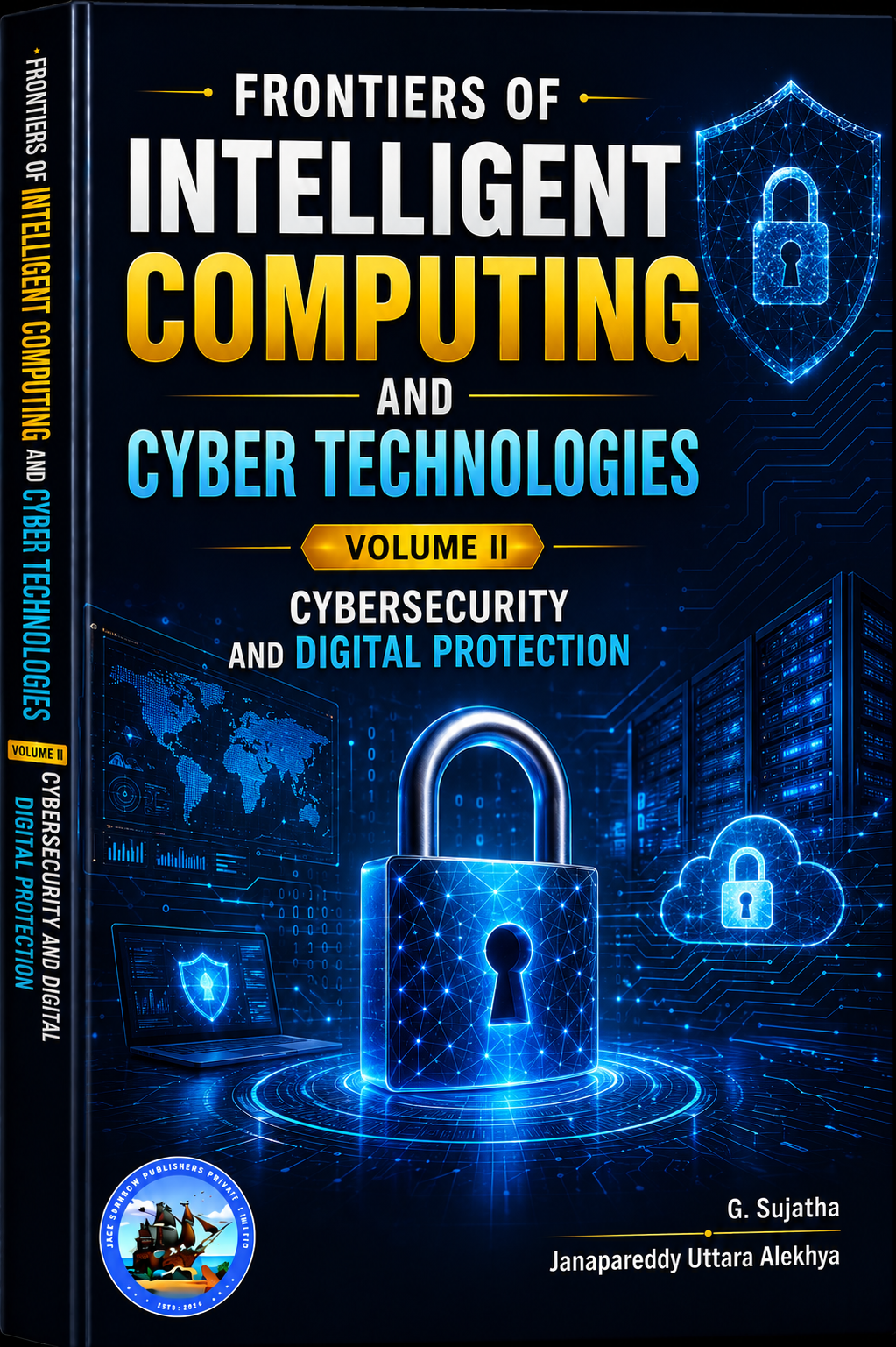 Frontiers of Intelligent Computing and Cyber Technologies , Volume II Cybersecurity and Digital Protection