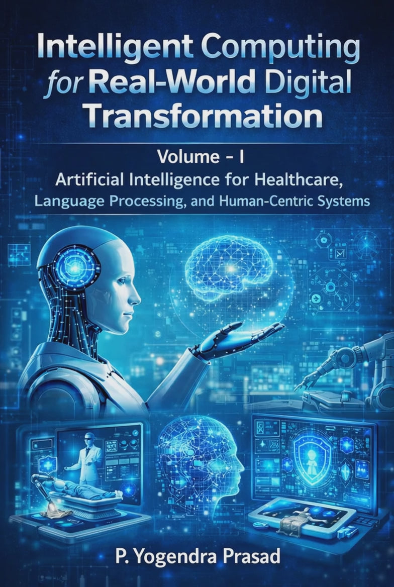Intelligent Computing for Real-World Digital Transformation ; Volume – I :  Artificial Intelligence for Healthcare, Language Processing, and Human-Centric Systems
